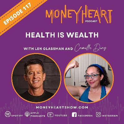 Health is Wealth - Len Glassman - Episode 117