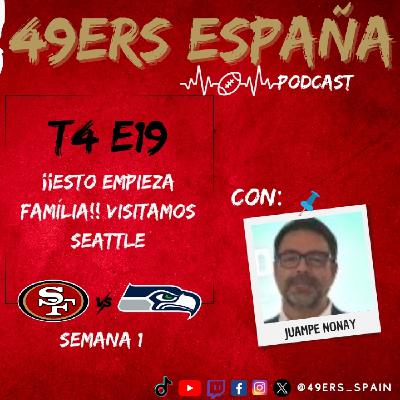 49ers España Podcast. T4 E19. ¡¡ESTO EMPIEZA FAMÍLIA!! VISITAMOS SEATTLE con Juampe Nonay