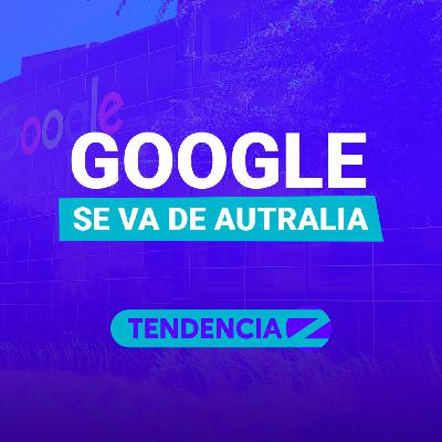 Google se va de Australia - Tendencia Z⚡