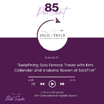 Redefining Solo Female Travel with Kim Callender and Arabella Bowen of SoloTrvlr