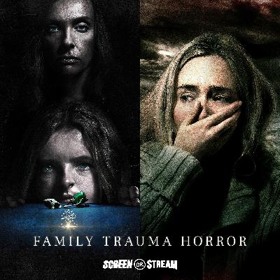 Family Trauma Horror: Hereditary & A Quiet Place