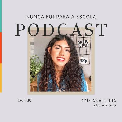 Nunca fui para a escola com Ana Júlia - Ep #30