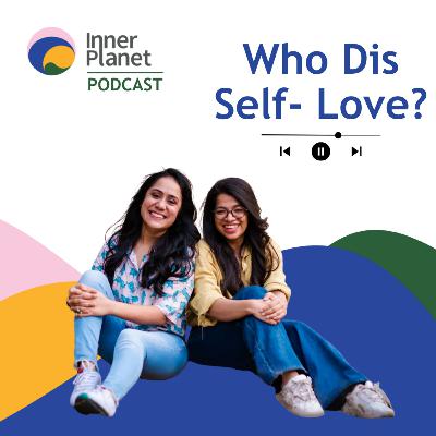 Who Dis Self Love? Who Dis Self Love?