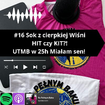 #16 Sok z cierpkiej wiśni Hit czy Kit? UTMB w 25h Miałam Sen! #16 Sok z cierpkiej wiśni Hit czy Kit? UTMB w 25h Miałam Sen!