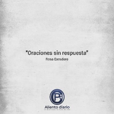 "ORACIONES SIN RESPUESTA" Rosa Escudero "ORACIONES SIN RESPUESTA" Rosa Escudero