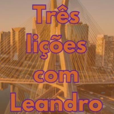 Três lições que aprendemos com Leandro Luna Três lições que aprendemos com Leandro Luna