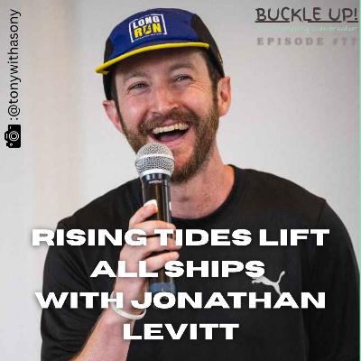 Rising tides lift all ships with Jonathan Levitt ep77