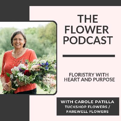 Floristry with Heart and Purpose: Carole Patilla of Tuckshop Flowers and The Farewell Flowers Directory