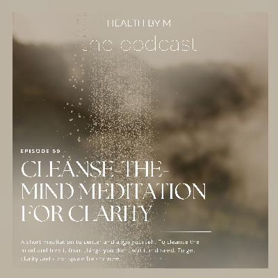 59. Cleanse-the-mind Meditation for clarity