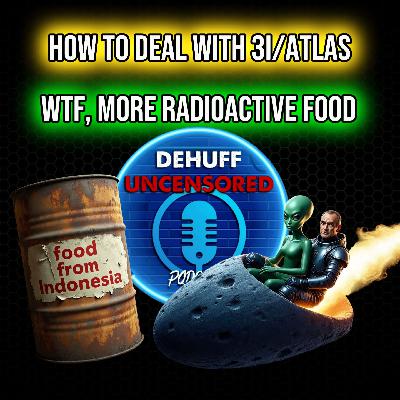 How to deal with 3I/ATLAS | WTF, more radioactive food