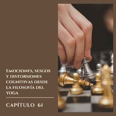 #61 Emociones, sesgos y distorsiones cognitivas desde la filosofía del yoga #61 Emociones, sesgos y distorsiones cognitivas desde la filosofía del yoga