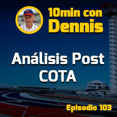 10min con Dennis: Post COTA y el retorno de Maverick 10min con Dennis: Post COTA y el retorno de Maverick