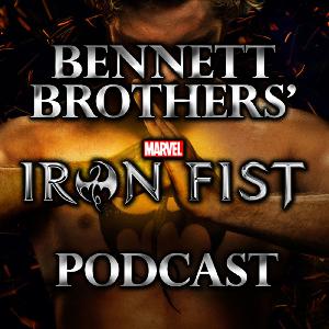 Bennett Brothers podcast Ep 209 Iron Fist Season 2 ep 6 - 10