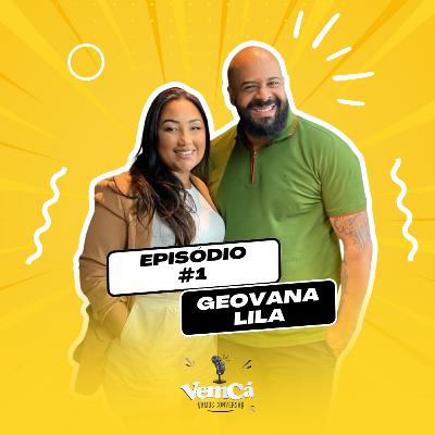 Episódio 01 - Geovana Lila, Vem Cá Vamos Conversar Episódio 01 - Geovana Lila, Vem Cá Vamos Conversar