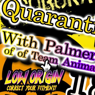 Podcast 18 - Q u a r a n t i n e c a s t 6 With Palmer and Jason of of Animal Style