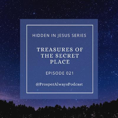 Prosper Always - Episode 21 - Treasure of the Secret Place