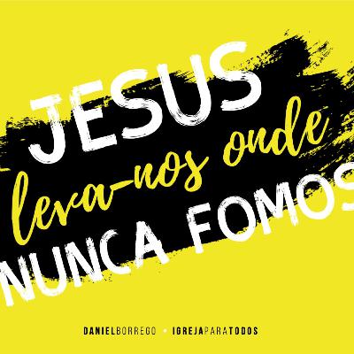 "Resistência vs Rendição" - 02 - Jesus leva-nos onde nunca fomos (Daniel Borrego) "Resistência vs Rendição" - 02 - Jesus leva-nos onde nunca fomos (Daniel Borrego)