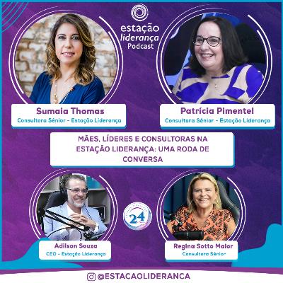 Mães, Líderes e Consultoras na Estação Liderança: Uma Roda de Conversa | com Sumaia e Patrícia | #15 Mães, Líderes e Consultoras na Estação Liderança: Uma Roda de Conversa | com Sumaia e Patrícia | #15
