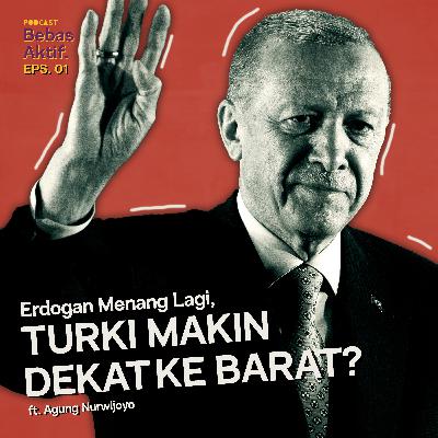 Erdogan Menang Lagi, Turki Merapat ke Barat? ft. Agung Nurwijoyo
