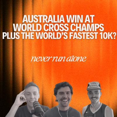 An Aussie Win at WXC plus the World’s Fastest 10k? with Farrenkothen Merrick and MacDonald