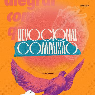 DEVOCIONAL COMPAIXÃO #07-06 - SERVIÇO E TESTEMUNHO