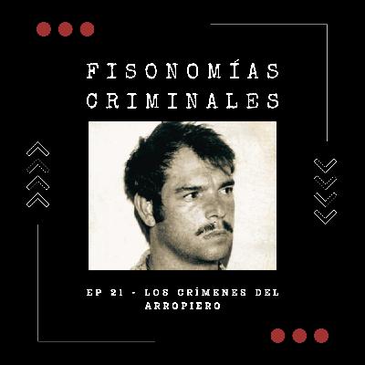 Ep. 21 - Los crímenes del Arropiero