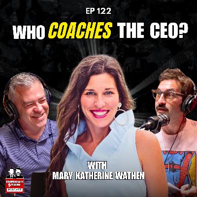 The Executive Coach Your Favorite CEO Is Probably Hiding | with Mary Katherine Wathen