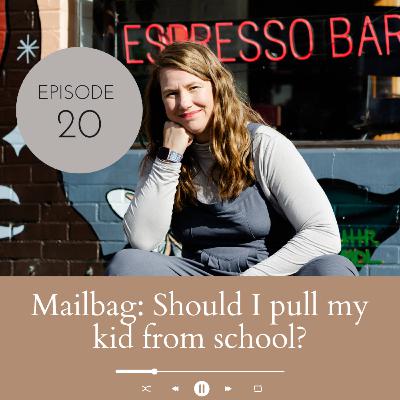 Mailbag: Should I pull my kid from school?