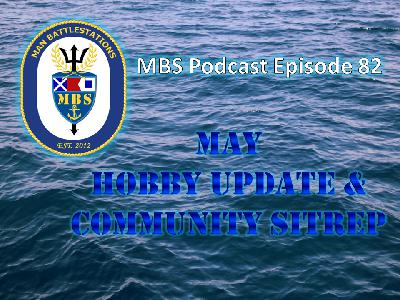 Episode 82: May Hobby Update and Community SITREP