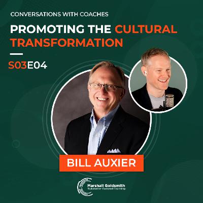 Promoting The Cultural Transformation | Bill Auxier |  Conversations With Coaches - S03E04