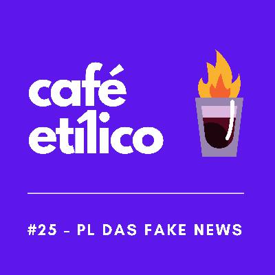 PL das Fake News - Café Etílico #25