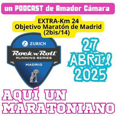 EXTRA KM#24.- Objetivo Maratón de Madrid (2bis/14)