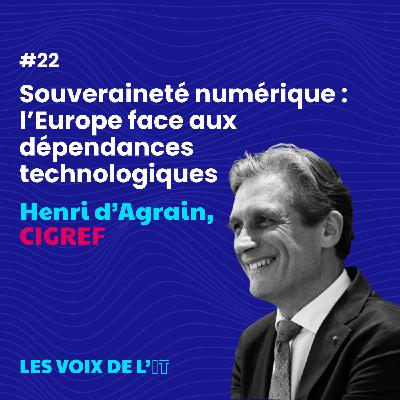 #22 - Souveraineté numérique : l’Europe face aux dépendances technologiques avec Henri d’Agrain, CIGREF
