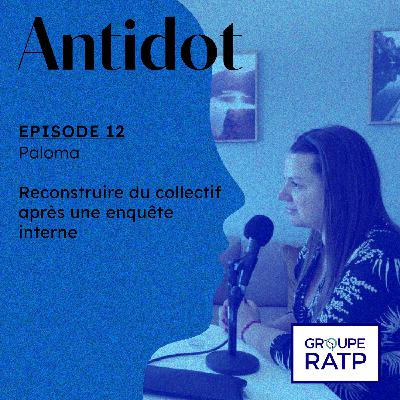 11. Reconstruire du collectif après une enquête interne, avec Paloma, salariée de la RATP