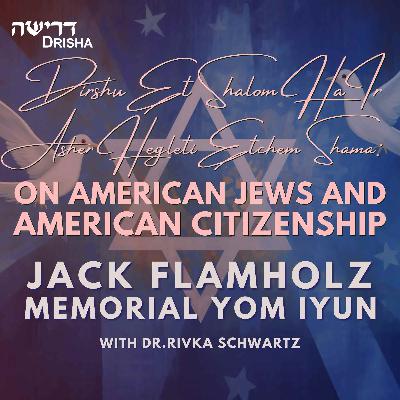 Dirshu Et Shalom HaIr Asher Hegleti Etchem Shama: On American Jews and American Citizenship Dirshu Et Shalom HaIr Asher Hegleti Etchem Shama: On American Jews and American Citizenship