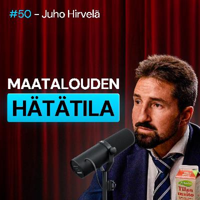 #50 – Juho Hirvelä: MIKSI PIENET MAATILAT KUOLEVAT?