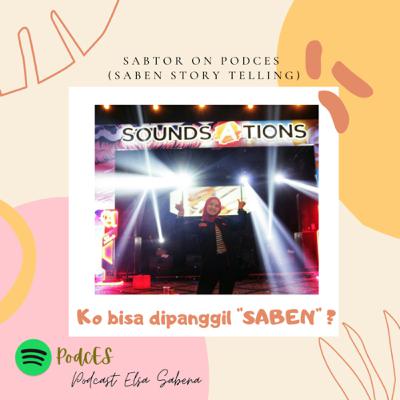 3# SABTOR (Saben Story Telling) - Ko bisa dipanggil "SABEN" ???