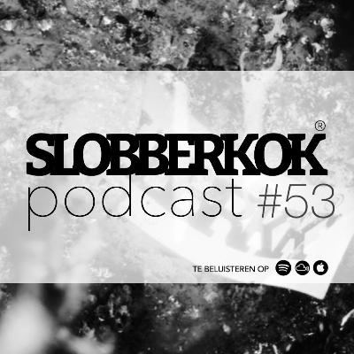 SLOBBERKOK podcast #53 SLOBBERKOK podcast #53