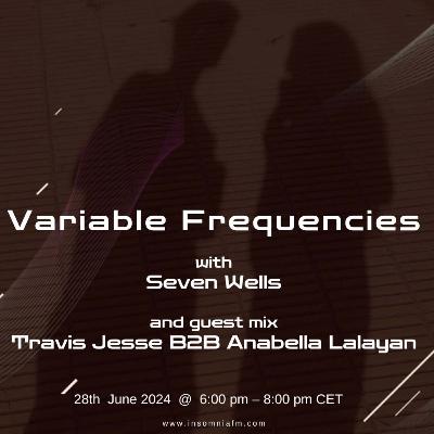 Variable Frequencies VF125 (Mixes by Seven Wells and Travis Jesse B2B Anabella Lalayan)