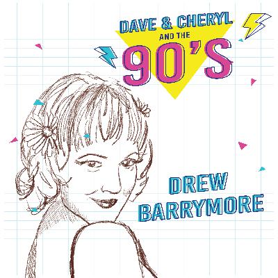 Ep 8 - Drew Barrymore in the 90s Ep 8 - Drew Barrymore in the 90s