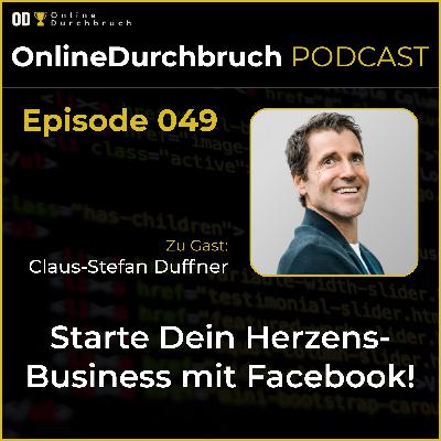049 - Claus-Stefan Duffner – Starte Dein Herzensbusiness mit Facebook!