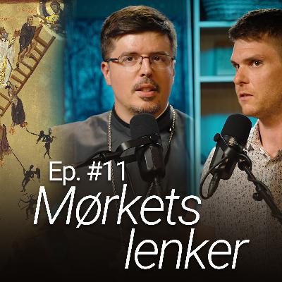 Tro i tiden - Ep. #11 - Mørkets lenker - med f. Dragan Jovanov og Daniel Brew