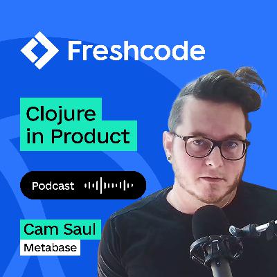 Episode 10. Open-source is like all eyes looking at it, with Cam Saul, Metabase