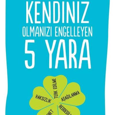 🤕Lise Bourbeau "Kendiniz Olmanızı Engelleyen 5 Yara" kitap analizi