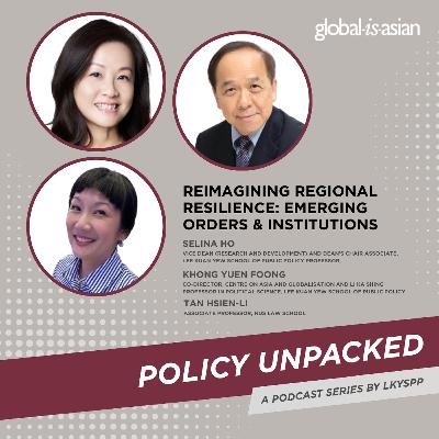 Policy Unpacked: Reimagining Regional Resilience - Emerging Orders & Institutions