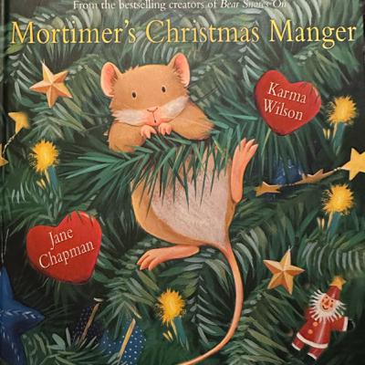 Mortimer’s Christmas Manger by Karma Wilson