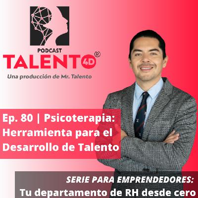E080 | Psicoterapia: Herramienta para el Desarrollo de Talento