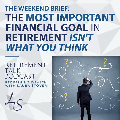 The Most Important Financial Goal in Retirement Isn't What You Think