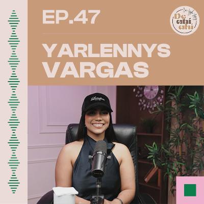 EP.47 - Yarlennys Vargas: "La maternidad se romantiza."