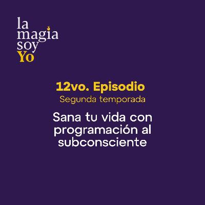 La Magia Soy Yo - T2 E12: Sana tu vida con programación al subconsciente con Gloria Niño La Magia Soy Yo - T2 E12: Sana tu vida con programación al subconsciente con Gloria Niño